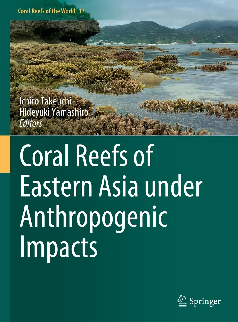 Coral Reefs of the World. Vol. 17. Coral Reefs of Eastern Asia under Anthropogenic Impacts.